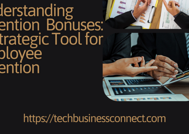 Best Understanding Retention Bonuses: A Strategic Tool for Employee Retention 2024