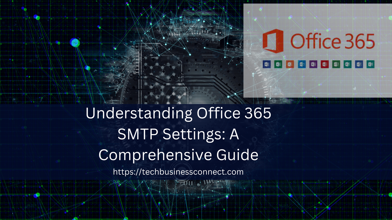 Understanding Office365 SMTP Settings: A Comprehensive Guide