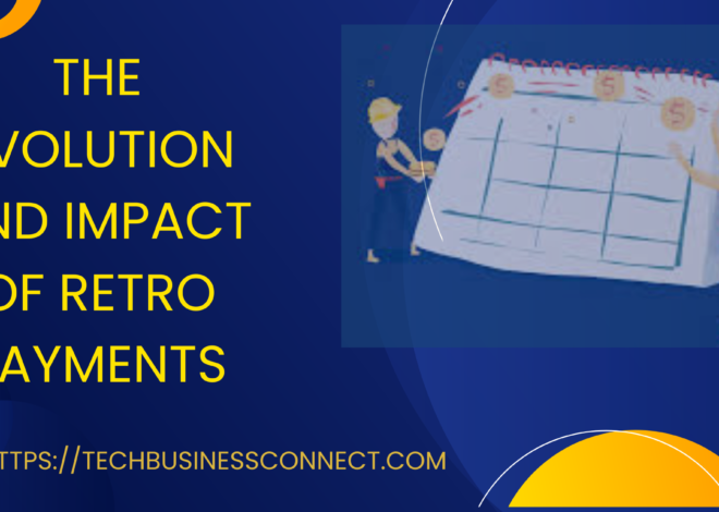 The Best Evolution and Impact of Retro Payments 2024