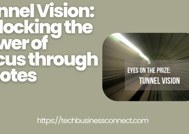 Tunnel Vision Quotes: Unlocking the Power of Focus through 2024