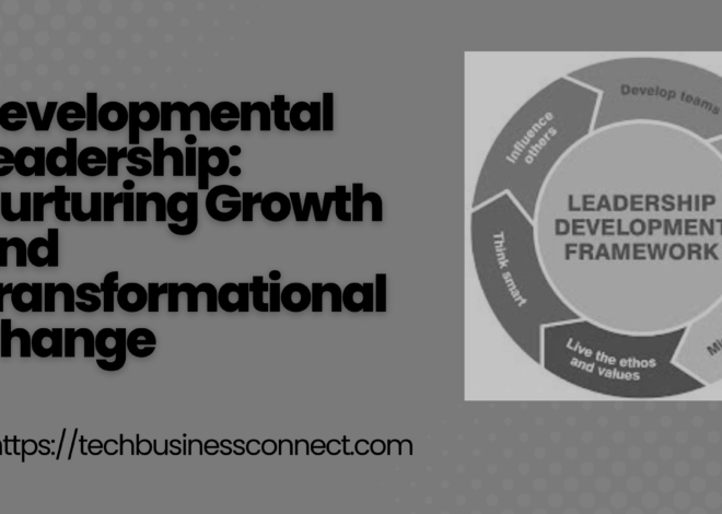 Developmental Leadership: Nurturing Growth and Transformational Change 2024