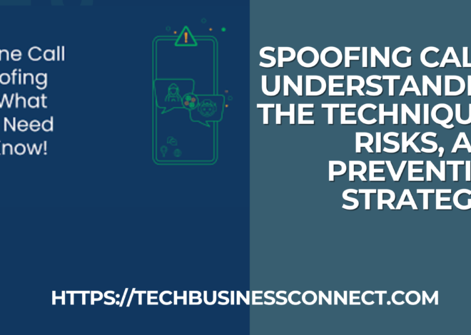 Spoof Your Call: Best Understanding the Techniques, Risks, and Prevention Strategies 2024