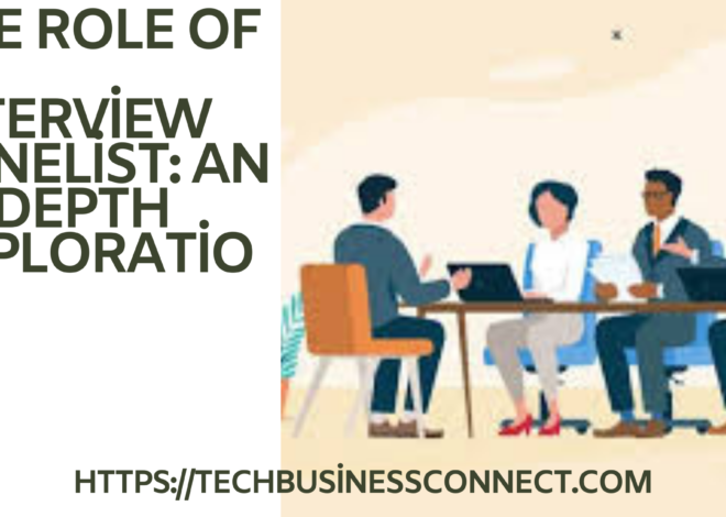 Best Role of an Interview Panelist: An In-Depth Exploration 2024